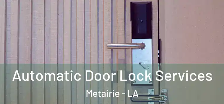  Automatic Door Lock Services Metairie - LA