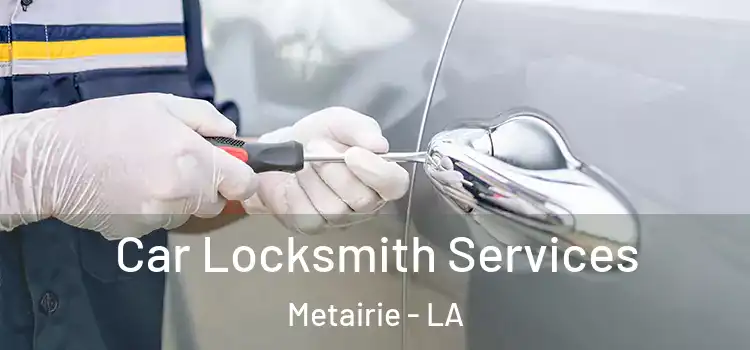  Car Locksmith Services Metairie - LA