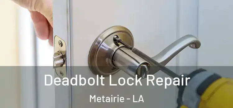  Deadbolt Lock Repair Metairie - LA