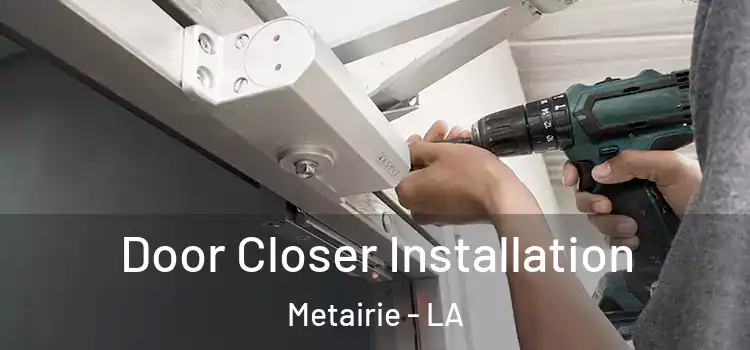  Door Closer Installation Metairie - LA