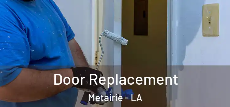  Door Replacement Metairie - LA