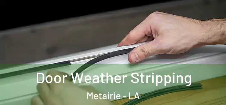 Door Weather Stripping Metairie - LA