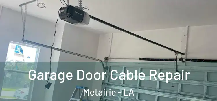  Garage Door Cable Repair Metairie - LA
