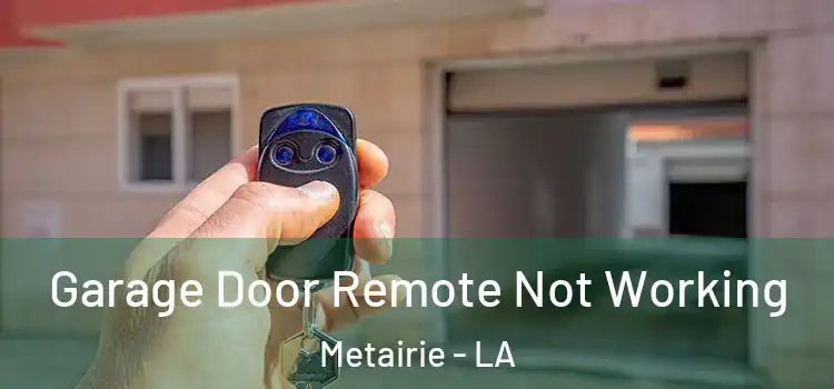  Garage Door Remote Not Working Metairie - LA