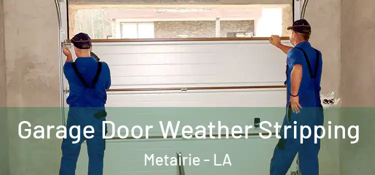  Garage Door Weather Stripping Metairie - LA