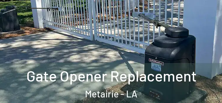  Gate Opener Replacement Metairie - LA