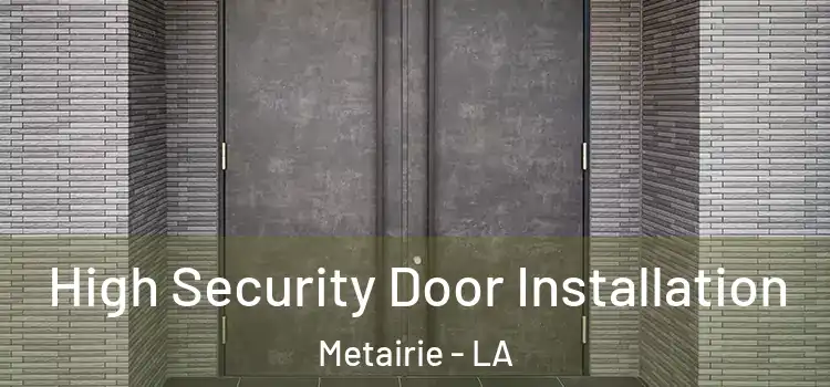  High Security Door Installation Metairie - LA