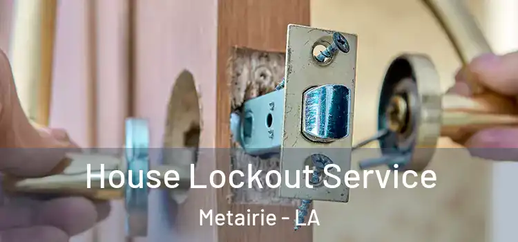  House Lockout Service Metairie - LA