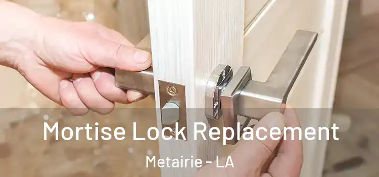  Mortise Lock Replacement Metairie - LA