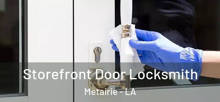  Storefront Door Locksmith Metairie - LA